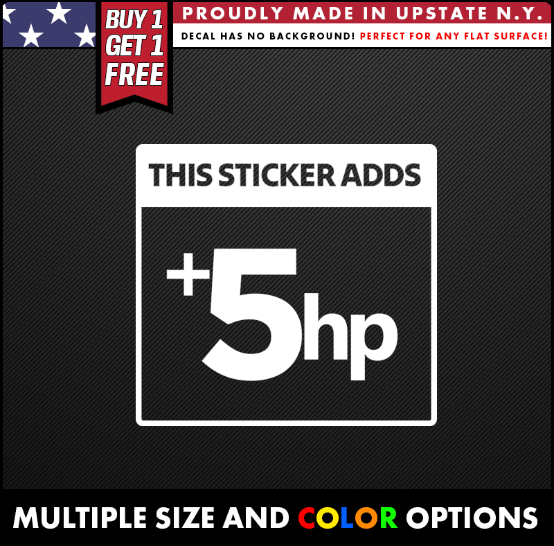 THIS STICKER ADDS 5 HORSEPOWER JDM vinyl decal made from oracal long lasting outdoor vinyl